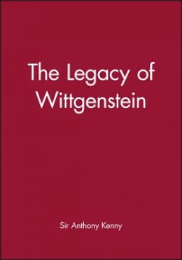 Anthony Kenny - The Legacy of Wittgenstein - 9780631150633 - V9780631150633