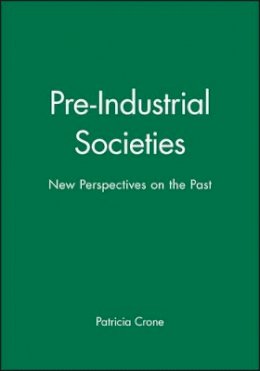 Patricia Crone - Pre-Industrial Societies: New Perspectives on the Past - 9780631156628 - V9780631156628