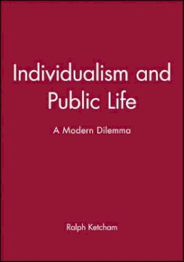 Ralph Ketcham - Individualism and Public Life: A Modern Dilemma - 9780631157731 - V9780631157731