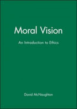 David McNaughton - Moral Vision: An Introduction to Ethics - 9780631159452 - V9780631159452