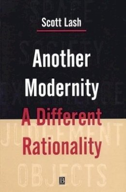 Scott Lash - Another Modernity: A Different Rationality - 9780631164999 - V9780631164999