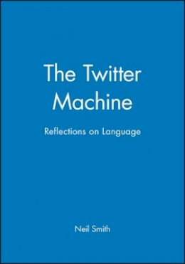 Neil Smith - The Twitter Machine: Reflections on Language - 9780631169260 - V9780631169260