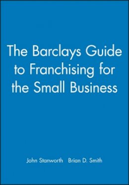 Brian D. Smith - The Barclays Guide to Franchising for the Small Business - 9780631174981 - V9780631174981