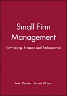 Kevin Keasey - Small Firm Management: Ownership, Finance and Performance - 9780631179818 - V9780631179818