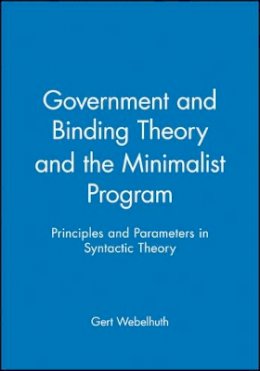 Webelhuth - Government and Binding Theory and the Minimalist Program: Principles and Parameters in Syntactic Theory - 9780631180616 - V9780631180616
