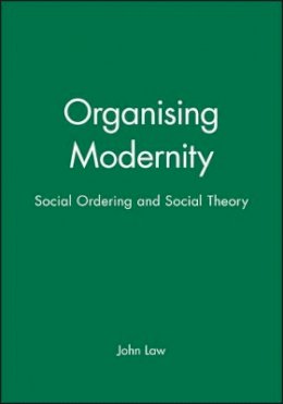 John Law - Organising Modernity: Social Ordering and Social Theory - 9780631185130 - V9780631185130