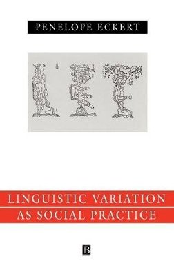 Penelope Eckert - Language Variation as Social Practice: The Linguistic Construction of Identity in Belten High - 9780631186038 - V9780631186038