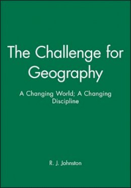 Johnston - The Challenge for Geography: A Changing World; A Changing Discipline - 9780631187141 - V9780631187141