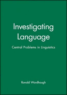 Ronald Wardhaugh - Investigating Language: Central Problems in Linguistics - 9780631187547 - V9780631187547