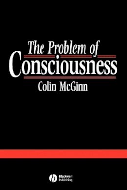 Colin McGinn - The Problem of Consciousness: Essays Towards a Resolution - 9780631188032 - V9780631188032