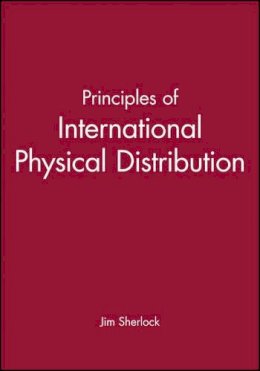 Jim Sherlock - Principles of International Physical Distribution - 9780631191698 - V9780631191698
