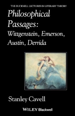 Stanley Cavell - Philosophical Passages: Wittgenstein, Emerson, Austin, Derrida - 9780631192718 - V9780631192718