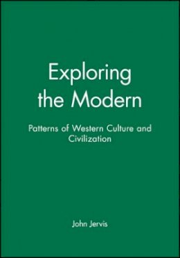 John Jervis - Exploring the Modern: Patterns of Western Culture and Civilization - 9780631196211 - V9780631196211