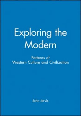 John Jervis - Exploring the Modern: Patterns of Western Culture and Civilization - 9780631196228 - V9780631196228