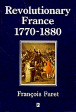 François Furet - Revolutionary France 1770-1880 - 9780631198086 - V9780631198086