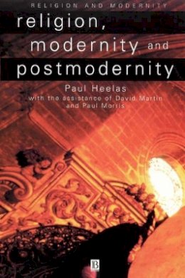 Paul Heelas - Religion, Modernity and Postmodernity - 9780631198482 - V9780631198482