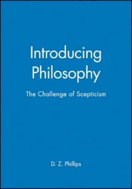 D. Z. Phillips - Introducing Philosophy: The Challenge of Scepticism - 9780631200413 - V9780631200413