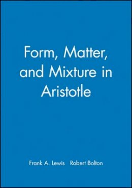 Lewis - Form, Matter, and Mixture in Aristotle - 9780631200925 - V9780631200925