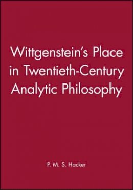 P. M. S. Hacker - Wittgenstein´s Place in Twentieth-Century Analytic Philosophy - 9780631200994 - V9780631200994