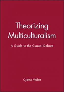 Willett - Theorizing Multiculturalism: A Guide to the Current Debate - 9780631203421 - V9780631203421