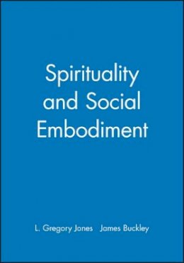 J. V. Jones - Spirituality and Social Embodiment - 9780631204824 - V9780631204824