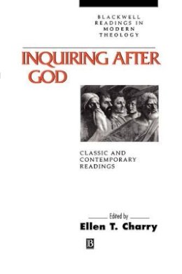 Ellen Charry - Inquiring After God: Classic and Contemporary Readings - 9780631205449 - V9780631205449