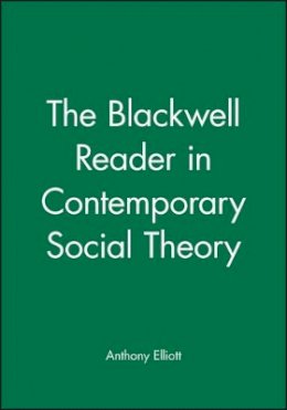 Elliott - The Blackwell Reader in Contemporary Social Theory - 9780631206491 - V9780631206491