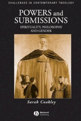 Sarah Coakley - Powers and Submissions: Spirituality, Philosophy and Gender - 9780631207368 - V9780631207368