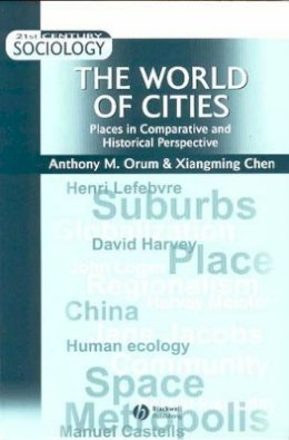 Anthony M. Orum - The World of Cities: Places in Comparative and Historical Perspective - 9780631210269 - V9780631210269