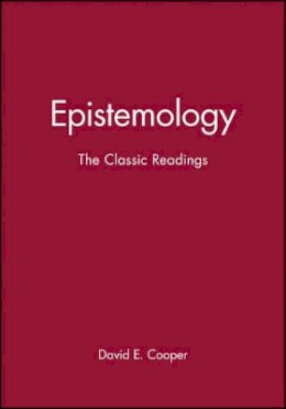 David E Cooper - Epistemology: The Classic Readings - 9780631210887 - V9780631210887