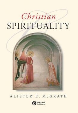 Alister McGrath - Christian Spirituality: An Introduction - 9780631212812 - V9780631212812