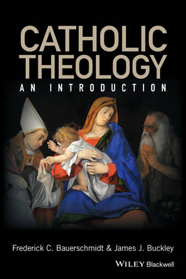 Frederick Christian Bauerschmidt - Catholic Theology: An Introduction - 9780631212966 - V9780631212966