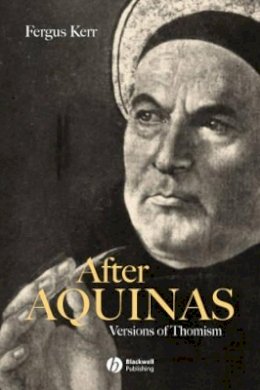 Fergus Kerr - After Aquinas: Versions of Thomism - 9780631213130 - V9780631213130