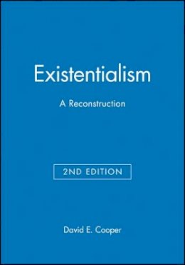 David E. Cooper (Ed.) - Existentialism: A Reconstruction - 9780631213222 - V9780631213222