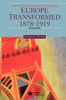 Norman Stone - Europe Transformed: 1878-1919 - 9780631213772 - V9780631213772