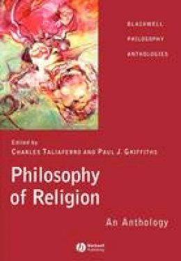 C (Ed) Taliaferro - Philosophy of Religion: An Anthology - 9780631214717 - V9780631214717