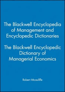 McAuliffe - The Blackwell Encyclopedic Dictionary of Managerial Economics - 9780631214830 - V9780631214830