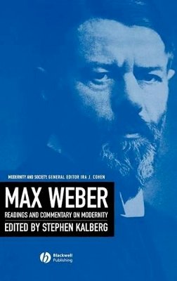 Kalberg - Max Weber: Readings And Commentary On Modernity - 9780631214892 - V9780631214892