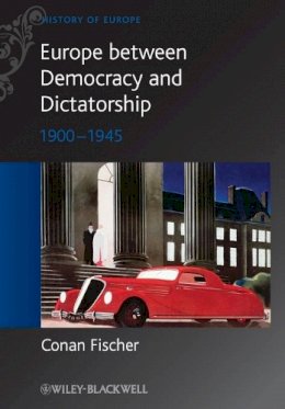 Conan Fischer - Europe between Democracy and Dictatorship: 1900 - 1945 - 9780631215127 - V9780631215127