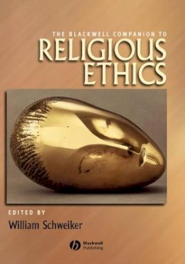 Schweiker - The Blackwell Companion to Religious Ethics - 9780631216346 - V9780631216346