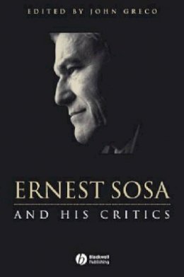 John Greco - Ernest Sosa: And His Critics - 9780631217992 - V9780631217992