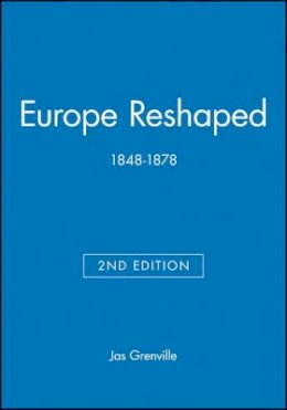 Jas Grenville - Europe Reshaped: 1848-1878 - 9780631219156 - V9780631219156