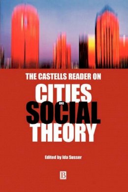 Ida (Ed) Susser - The Castells Reader on Cities and Social Theory - 9780631219330 - V9780631219330