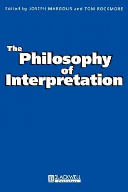 Joseph Margolis - The Philosophy of Interpretation - 9780631220473 - V9780631220473
