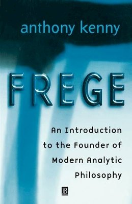Anthony Kenny - Frege: An Introduction to the Founder of Modern Analytic Philosophy - 9780631222316 - V9780631222316