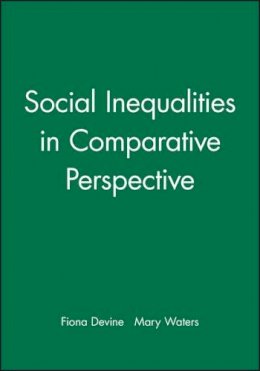 Fiona Devine (Ed.) - Social Inequalities in Comparative Perspective - 9780631226857 - V9780631226857