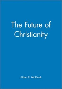 Alister McGrath - The Future of Christianity - 9780631228158 - V9780631228158