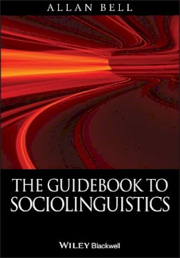 Allan Bell - The Guidebook to Sociolinguistics (Introducing Linguistics) - 9780631228660 - V9780631228660