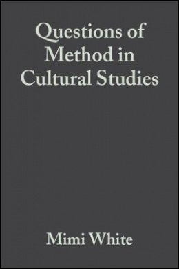 White - The Questions of Method in Cultural Studies - 9780631229773 - V9780631229773