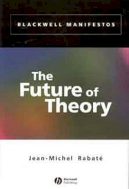 Jean-Michel Rabaté - The Future of Theory - 9780631230137 - V9780631230137